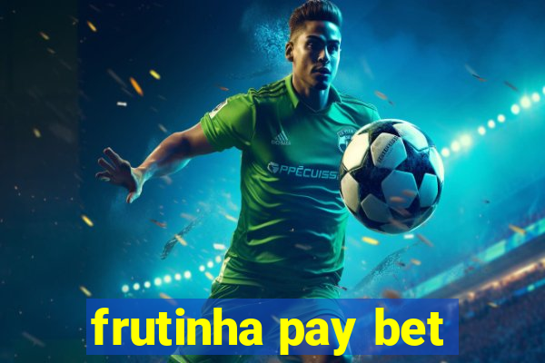 frutinha pay bet